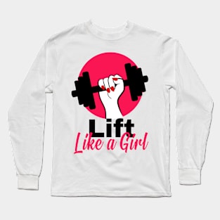 Lift Like a Girl Gym Girl Long Sleeve T-Shirt